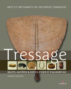 Tressage. Œuvres, matières et gestes d'hier et d'aujourd'hui. Publié en français par Hinanui Cauchois, collection Culture Pacifique – Arts et artisanats de Polynésie française, Au vent des îles, Tahiti, 2013. ISBN : 978-2-9156-5476-9 Relié sous jaquette, 24 x 30 cm, 221 ill. coul et N/B. 